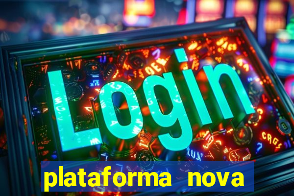 plataforma nova pagando bem